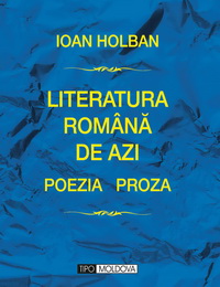 coperta carte literatura romana de azi. poezia. proza.
editie definitiva  de ioan holban